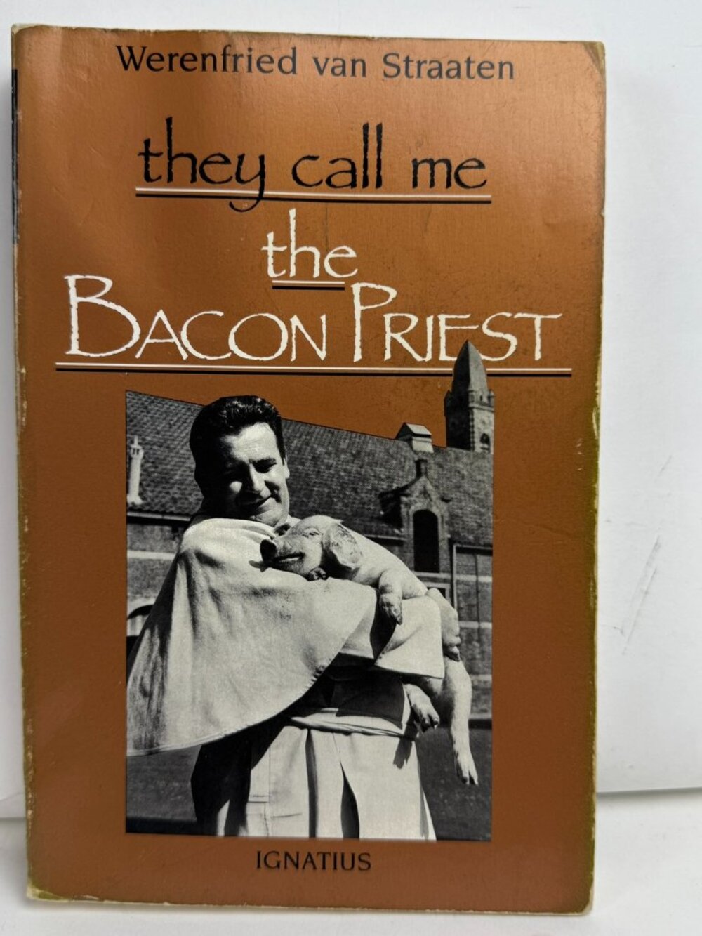 They Call Me the Bacon Priest Werenfried van Straaten Ignatius 0898700201